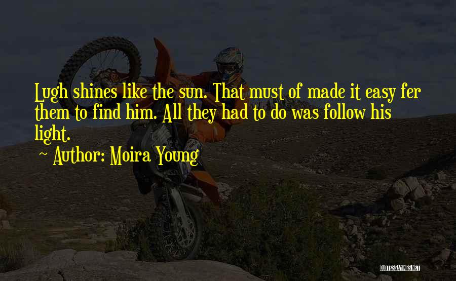 Follow The Light Quotes By Moira Young