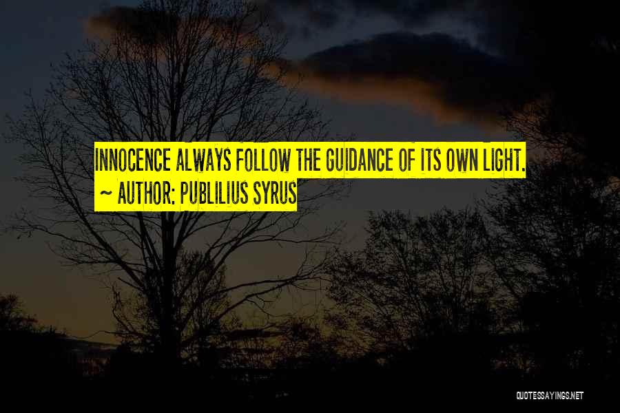 Follow The Light Quotes By Publilius Syrus