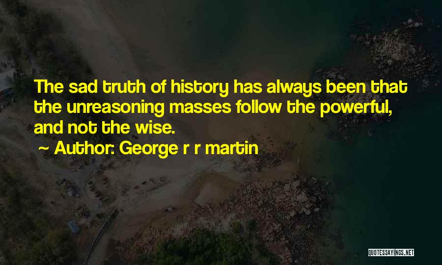 Follow The Masses Quotes By George R R Martin