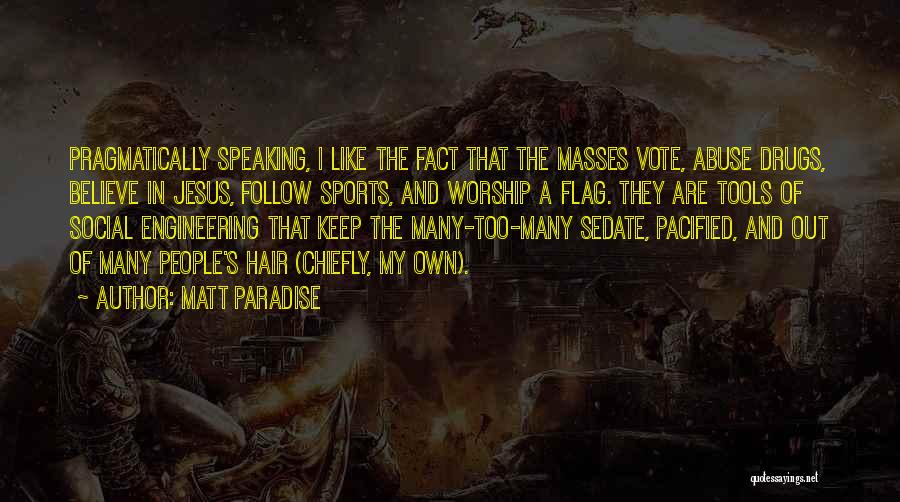 Follow The Masses Quotes By Matt Paradise