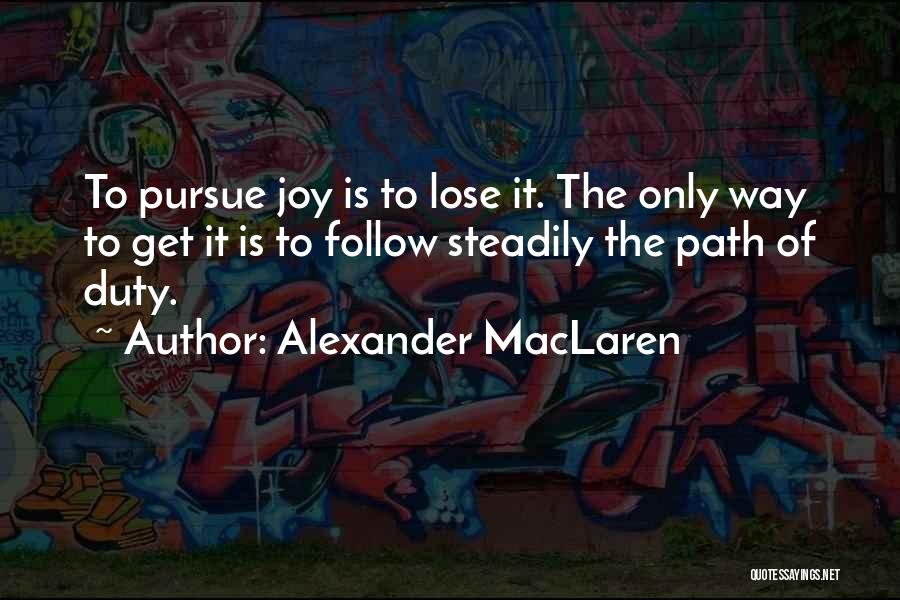 Follow The Path Quotes By Alexander MacLaren