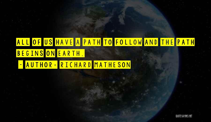 Follow The Path Quotes By Richard Matheson