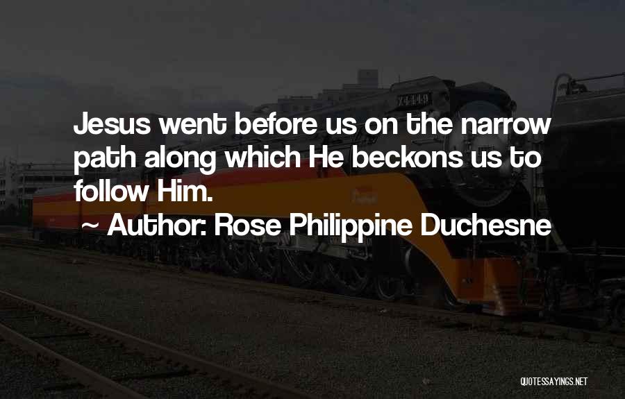 Follow The Path Quotes By Rose Philippine Duchesne