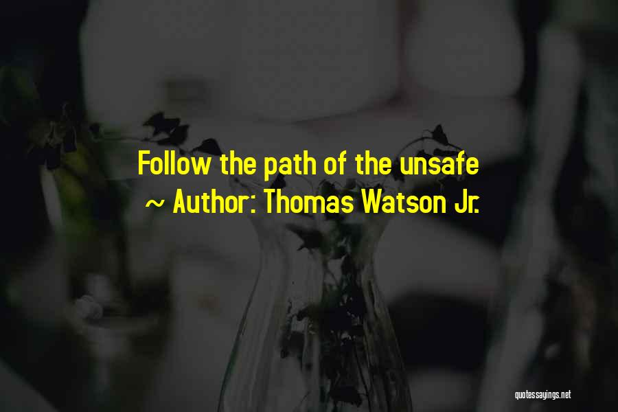 Follow The Path Quotes By Thomas Watson Jr.