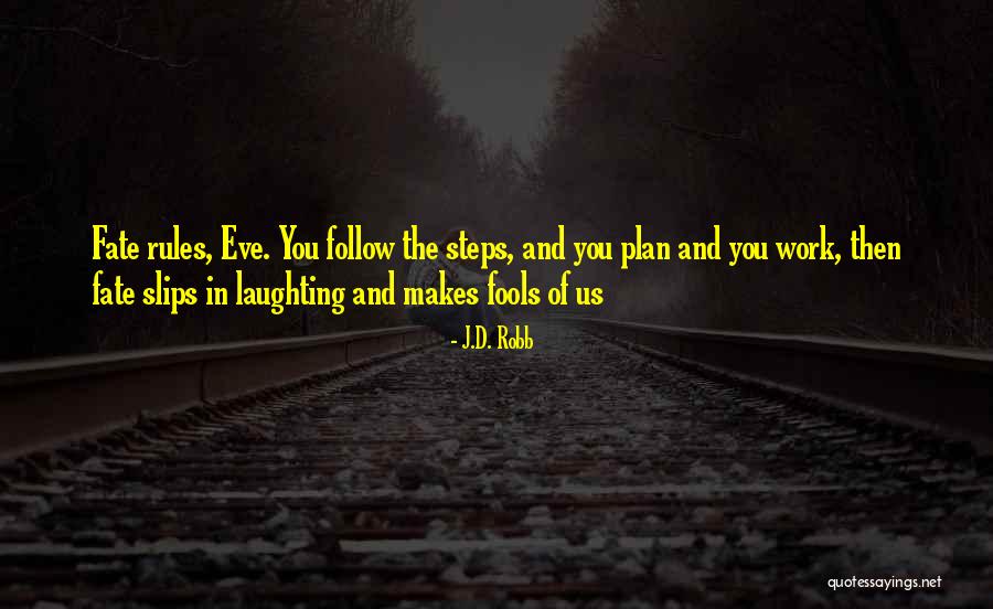 Follow The Plan Quotes By J.D. Robb Follow The Plan Quotes By J.D. Robb