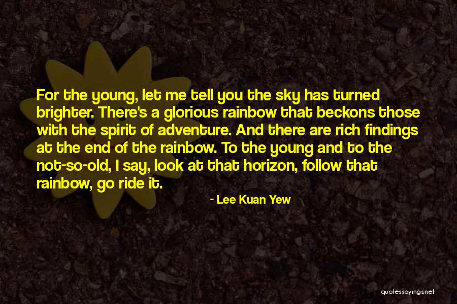 Follow The Rainbow Quotes By Lee Kuan Yew