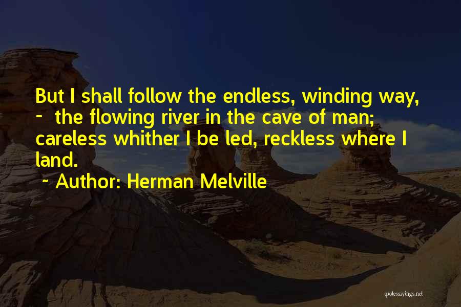 Follow The River Quotes By Herman Melville