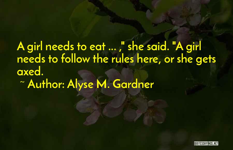 Follow The Rules Quotes By Alyse M. Gardner