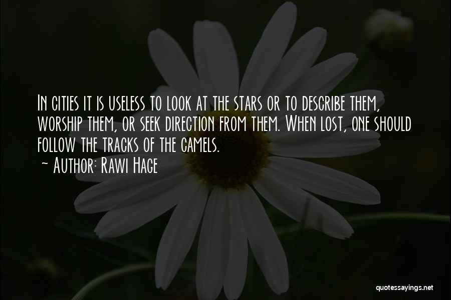 Follow The Stars Quotes By Rawi Hage Follow The Stars Quotes By Rawi Hage