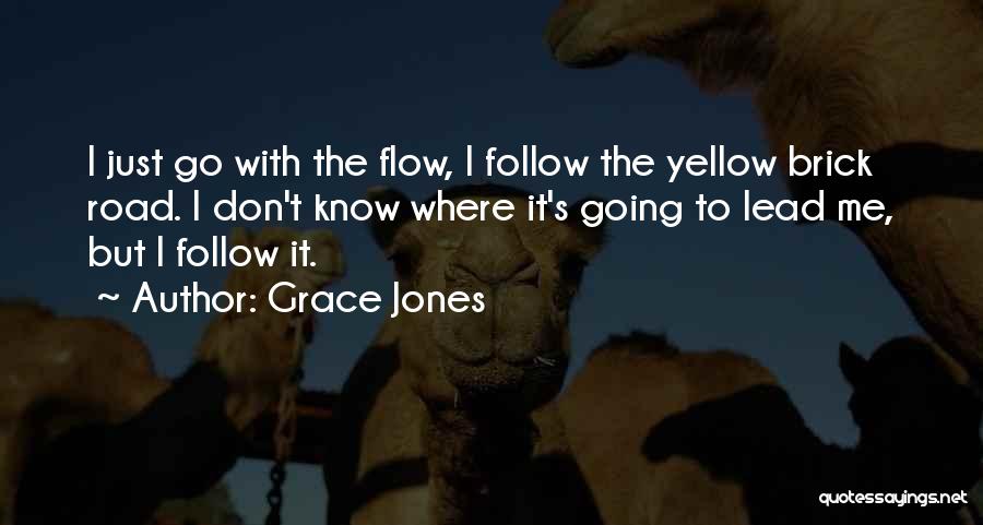 Follow The Yellow Brick Road Quotes By Grace Jones