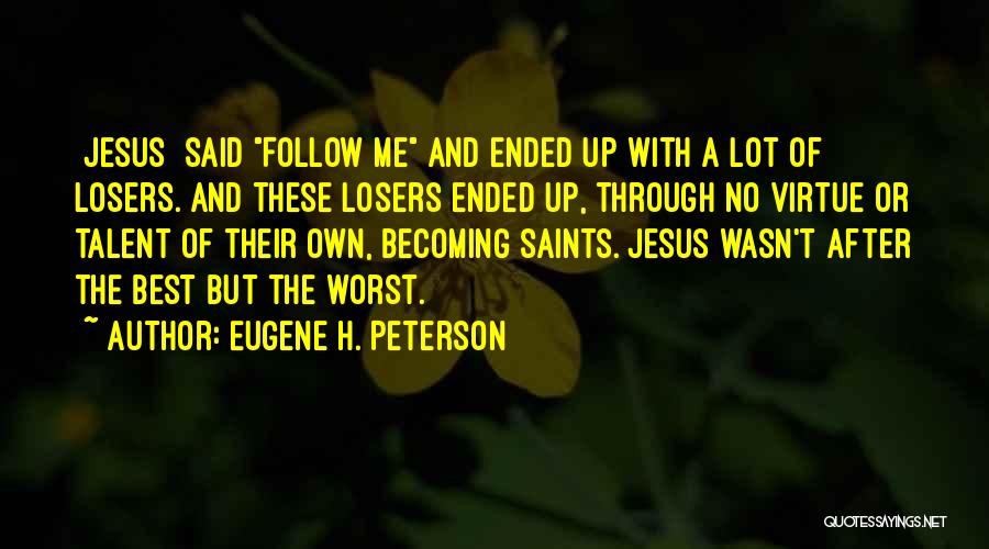 Follow Through Quotes By Eugene H. Peterson
