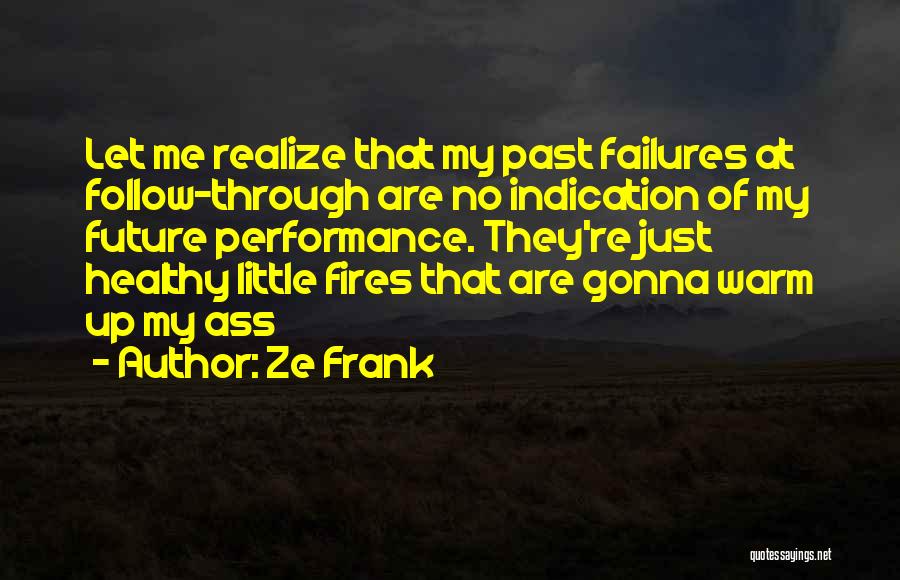 Follow Through Quotes By Ze Frank