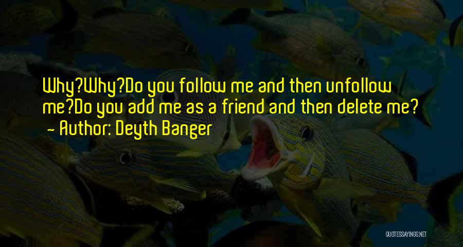 Follow Unfollow Quotes By Deyth Banger