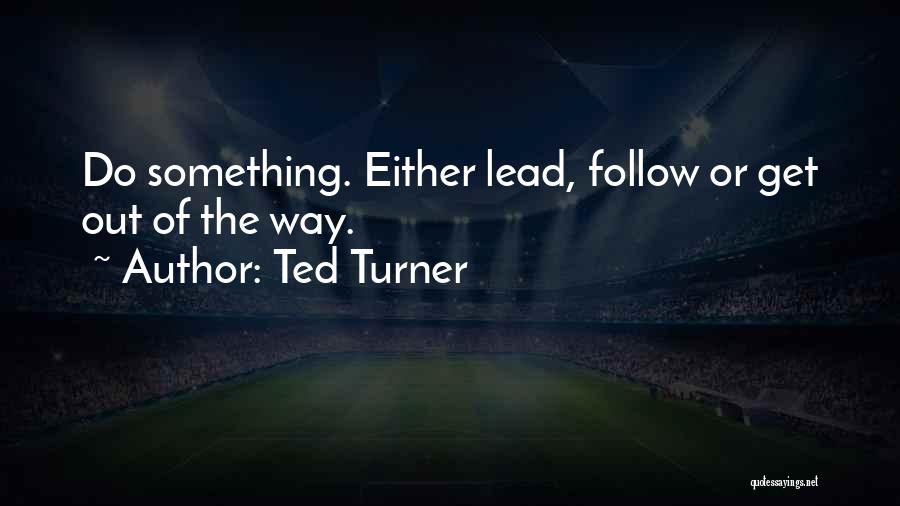 Follow Up Business Quotes By Ted Turner