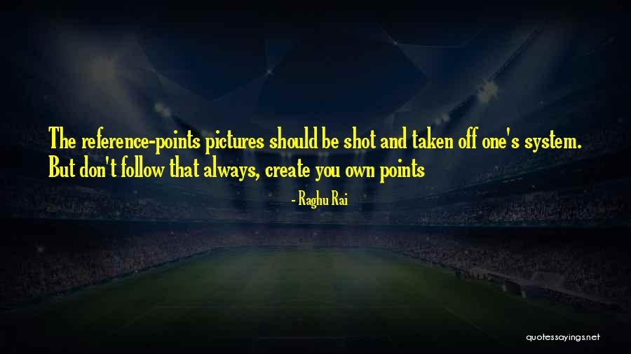 Follow Up System Quotes By Raghu Rai Follow Up System Quotes By Raghu Rai