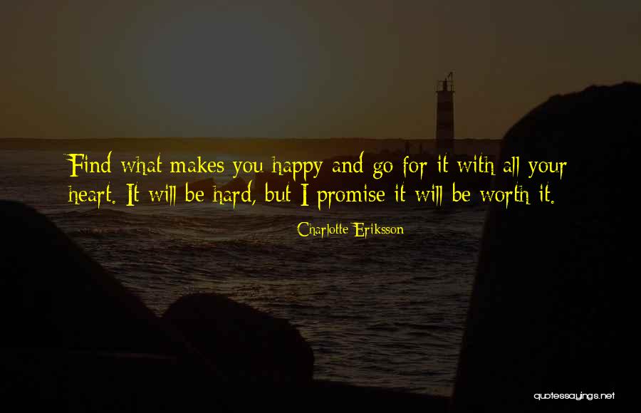 Follow What Makes You Happy Quotes By Charlotte Eriksson