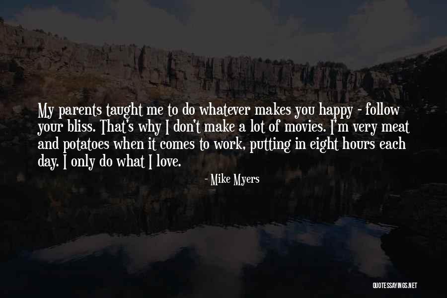 Follow What Makes You Happy Quotes By Mike Myers