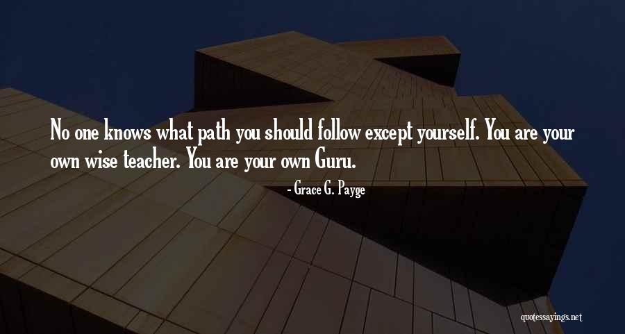 Follow What The Teacher Quotes By Grace G. Payge Follow What The Teacher Quotes By Grace G. Payge