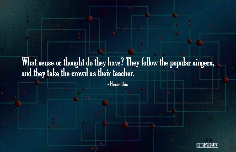 Follow What The Teacher Quotes By Heraclitus Follow What The Teacher Quotes By Heraclitus