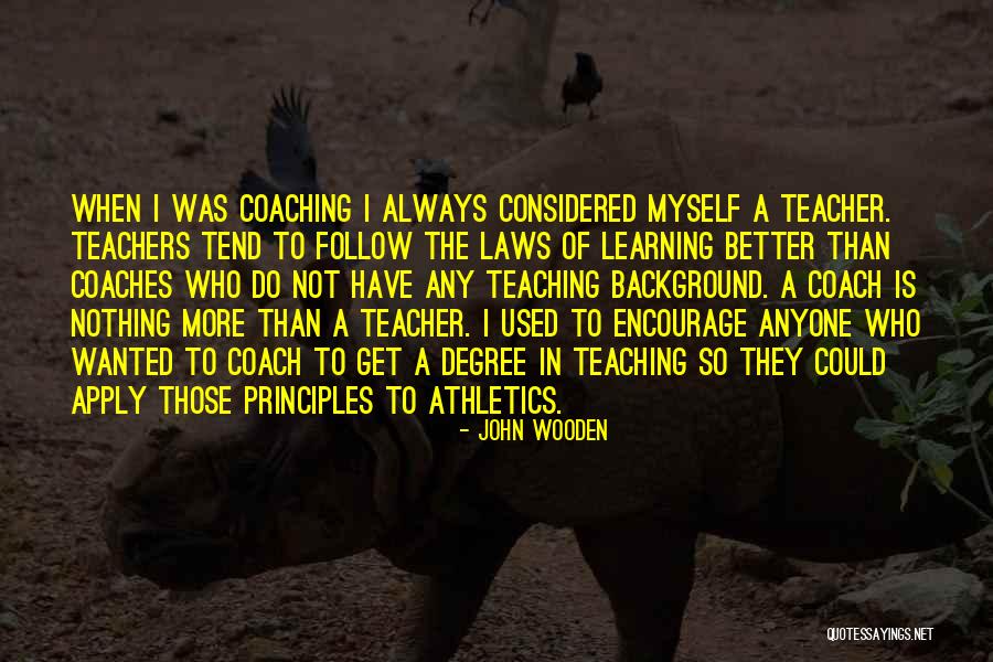 Follow What The Teacher Quotes By John Wooden Follow What The Teacher Quotes By John Wooden