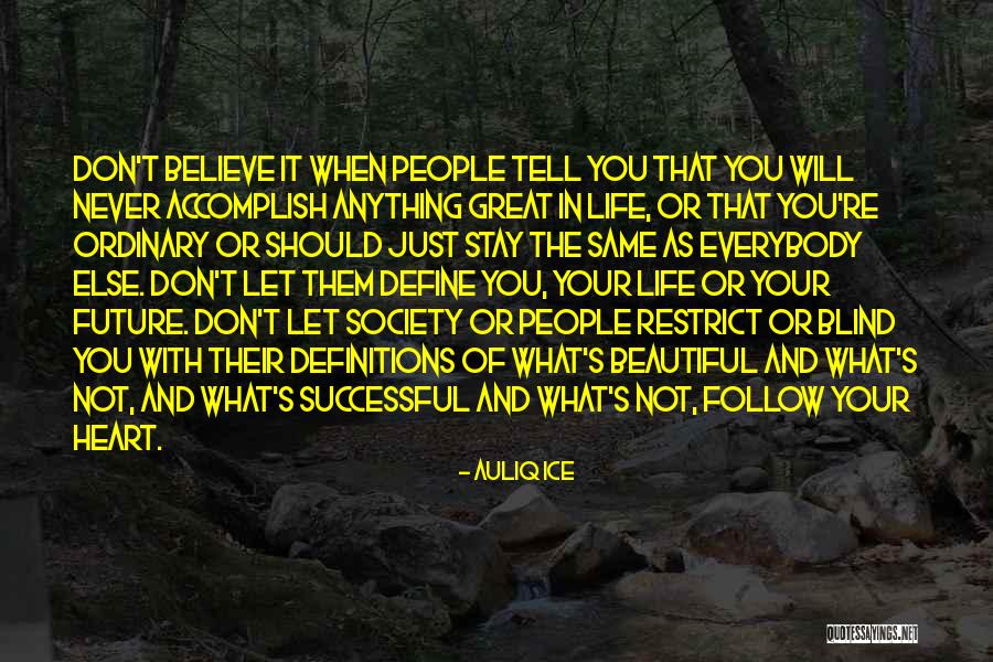 Follow What You Believe Quotes By Auliq Ice Follow What You Believe Quotes By Auliq Ice