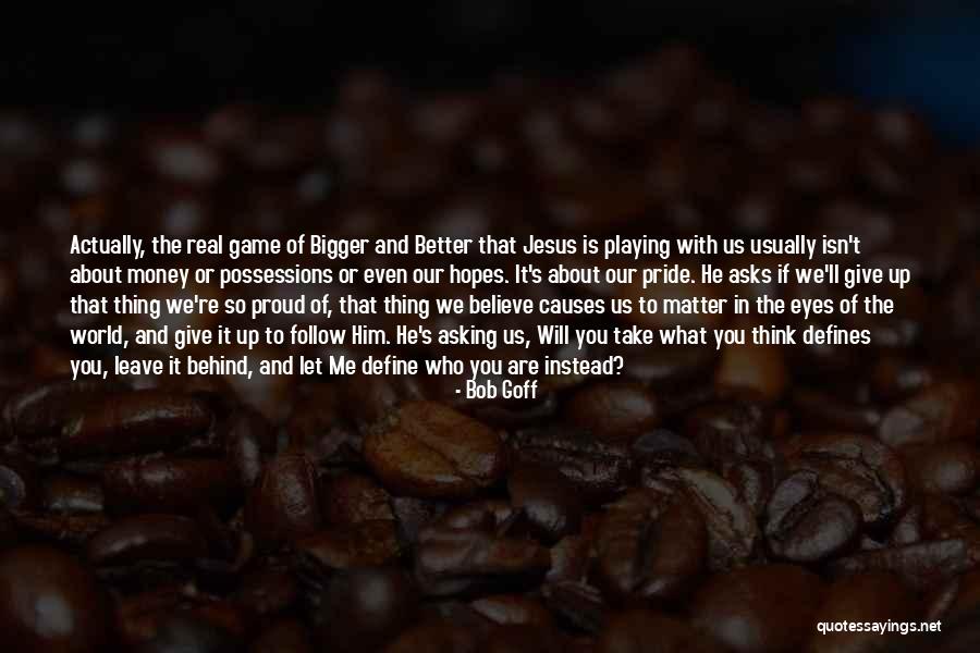 Follow What You Believe Quotes By Bob Goff Follow What You Believe Quotes By Bob Goff