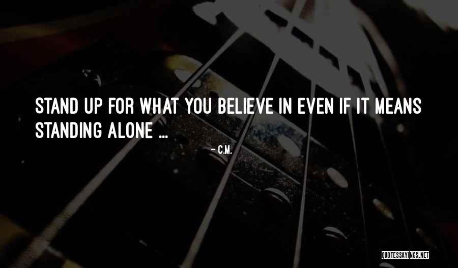 Follow What You Believe Quotes By C.M. Follow What You Believe Quotes By C.M.