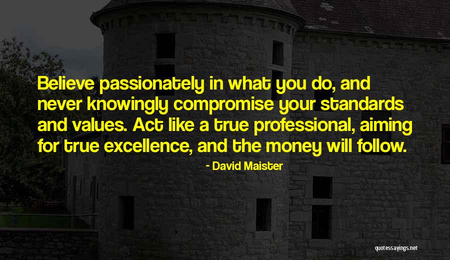 Follow What You Believe Quotes By David Maister Follow What You Believe Quotes By David Maister