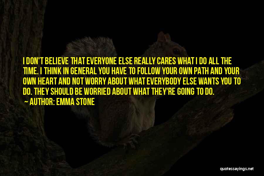 Follow What You Believe Quotes By Emma Stone