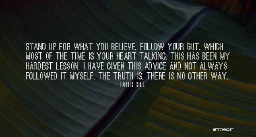 Follow What You Believe Quotes By Faith Hill Follow What You Believe Quotes By Faith Hill