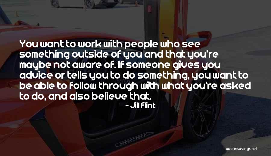Follow What You Believe Quotes By Jill Flint Follow What You Believe Quotes By Jill Flint
