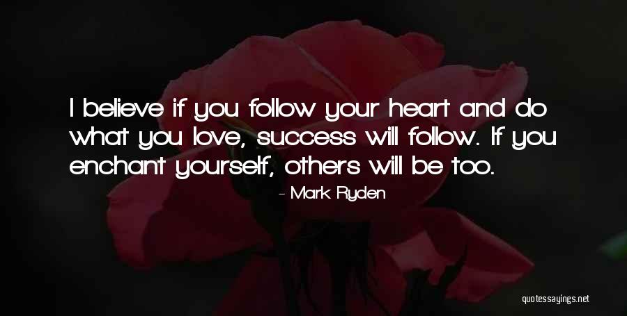 Follow What You Believe Quotes By Mark Ryden Follow What You Believe Quotes By Mark Ryden