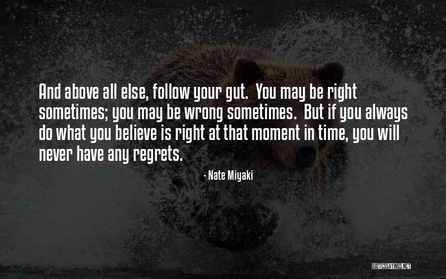Follow What You Believe Quotes By Nate Miyaki Follow What You Believe Quotes By Nate Miyaki