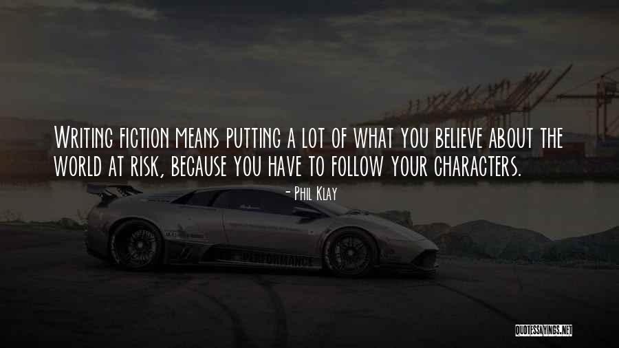 Follow What You Believe Quotes By Phil Klay Follow What You Believe Quotes By Phil Klay