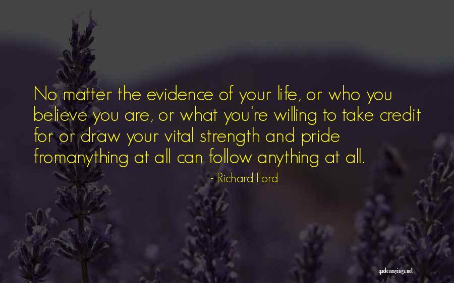 Follow What You Believe Quotes By Richard Ford Follow What You Believe Quotes By Richard Ford