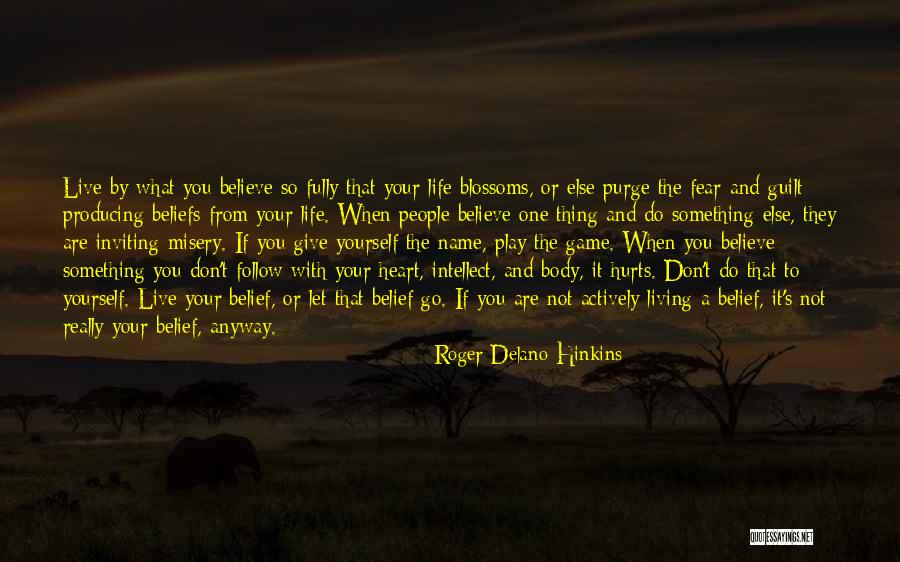 Follow What You Believe Quotes By Roger Delano Hinkins Follow What You Believe Quotes By Roger Delano Hinkins