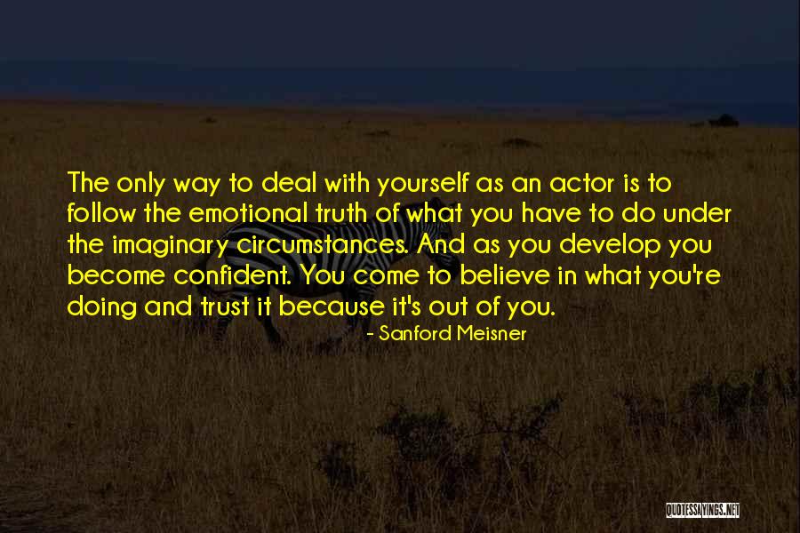 Follow What You Believe Quotes By Sanford Meisner Follow What You Believe Quotes By Sanford Meisner