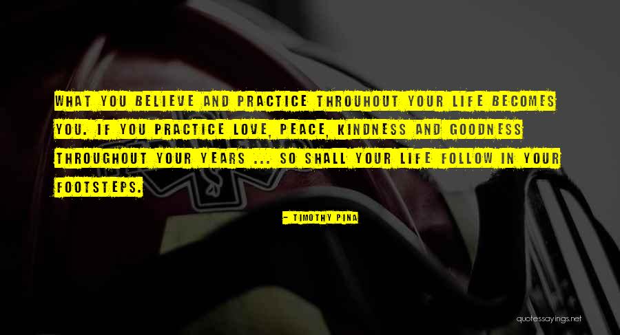 Follow What You Believe Quotes By Timothy Pina Follow What You Believe Quotes By Timothy Pina