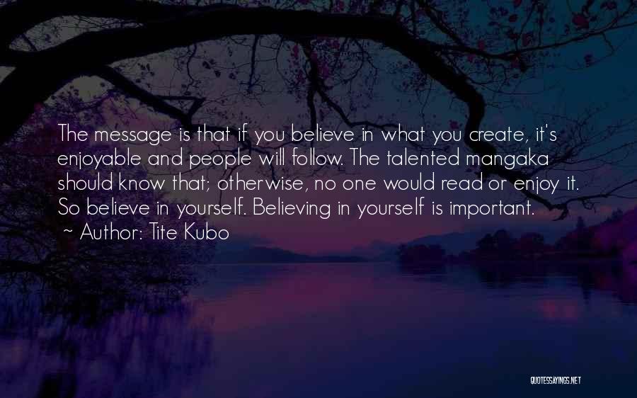 Follow What You Believe Quotes By Tite Kubo