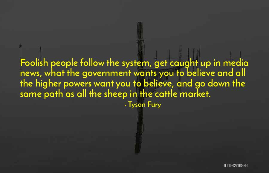 Follow What You Believe Quotes By Tyson Fury Follow What You Believe Quotes By Tyson Fury