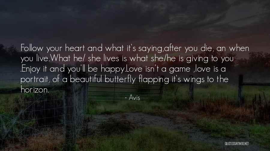 Follow What Your Heart Quotes By Avis Follow What Your Heart Quotes By Avis