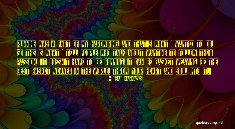 Follow What Your Heart Quotes By Dean Karnazes Follow What Your Heart Quotes By Dean Karnazes