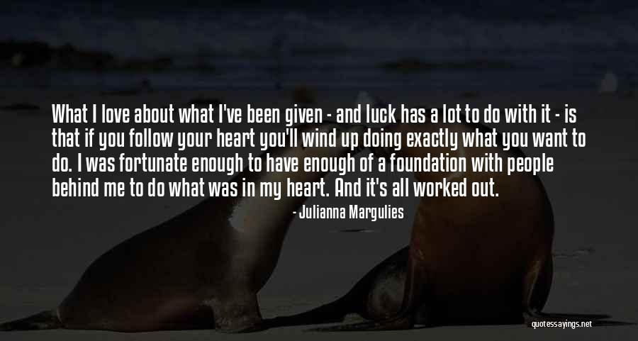 Follow What Your Heart Quotes By Julianna Margulies Follow What Your Heart Quotes By Julianna Margulies