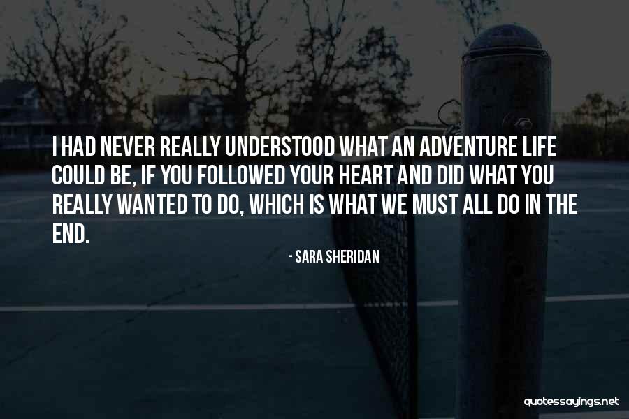 Follow What Your Heart Quotes By Sara Sheridan Follow What Your Heart Quotes By Sara Sheridan