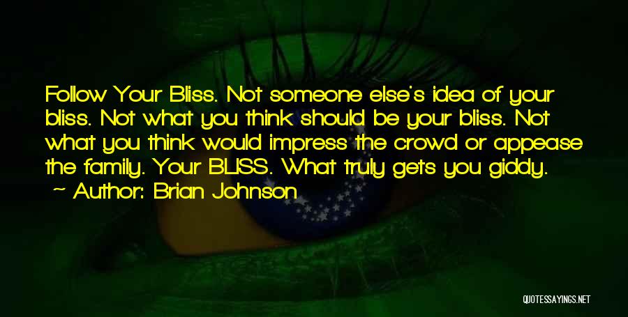 Follow Your Bliss Quotes By Brian Johnson