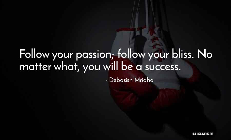 Follow Your Bliss Quotes By Debasish Mridha