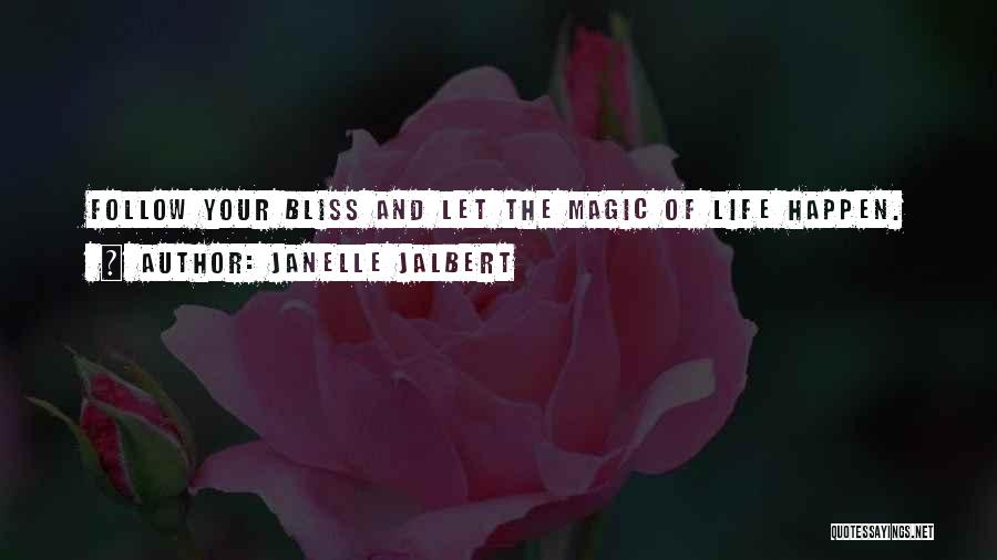 Follow Your Bliss Quotes By Janelle Jalbert