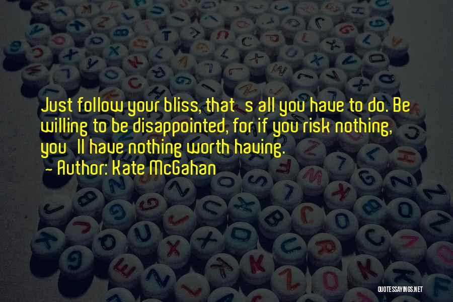 Follow Your Bliss Quotes By Kate McGahan