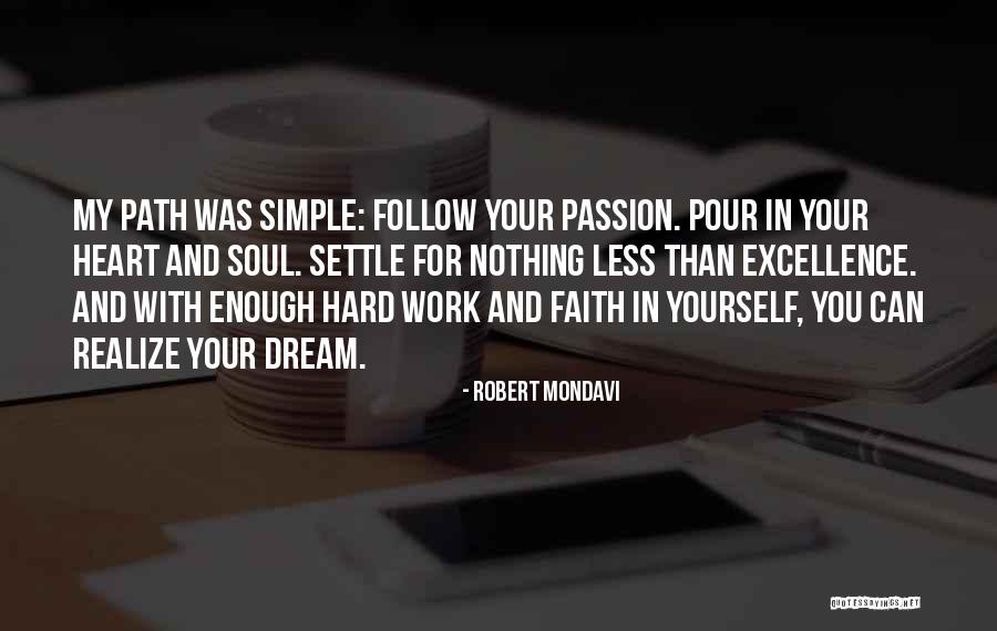 Follow Your Dream Passion Quotes By Robert Mondavi