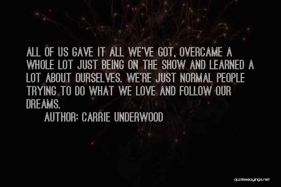 Follow Your Dreams And Love Quotes By Carrie Underwood